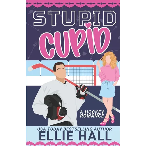 Stupid Cupid: An Enemies to Lovers Hockey RomCom