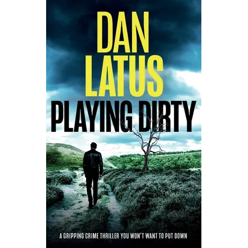 PLAYING DIRTY a gripping crime thriller you won't want to put down