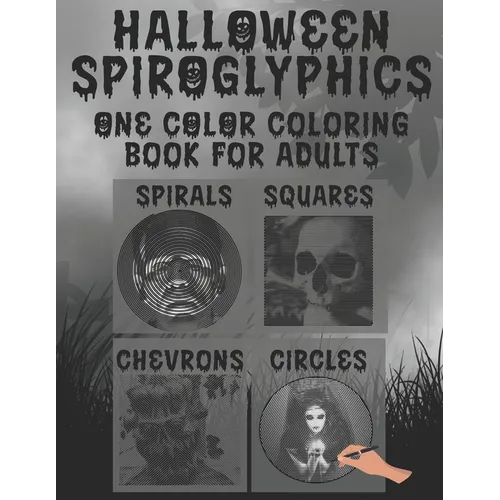 Halloween Spiroglyphics: Spiroglyphics Coloring Book - Coloring with One Color for Adults