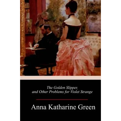 The Golden Slipper, and Other Problems for Violet Strange