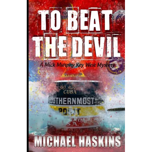 To Beat the Devil: A Mick Murphy Key West Mystery
