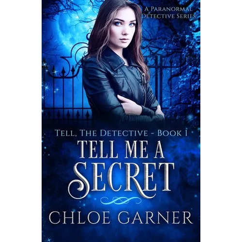 Tell Me A Secret: A Paranormal Detective Series