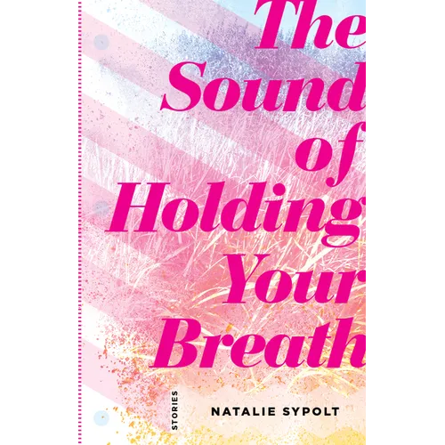 Sound of Holding Your Breath: Stories