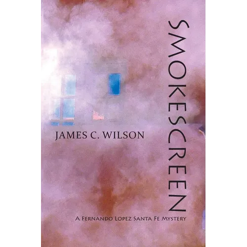 Smokescreen: A Fernando Lopez Santa Fe Mystery