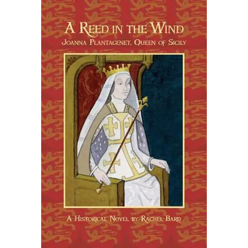 A Reed in the Wind: Joanna Plantagenet, Queen of Sicily