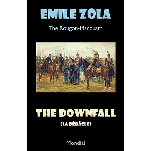 The Downfall (La Debacle. The Rougon-Macquart)