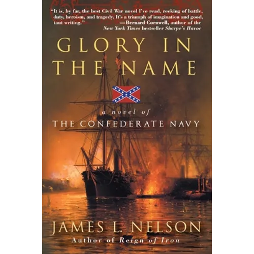 Glory in the Name: A Novel of the Confederate Navy
