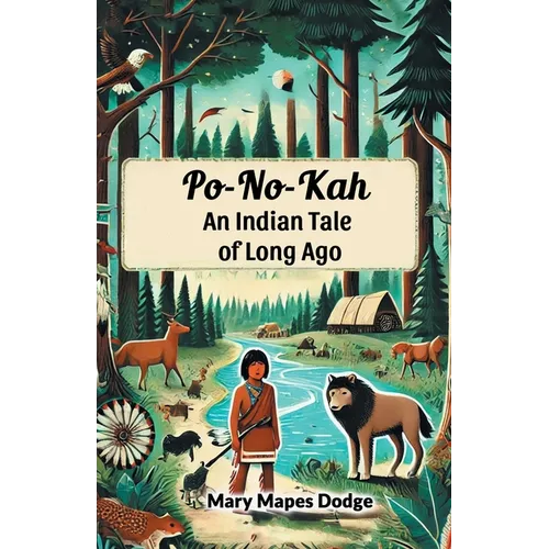 Po-No-Kah An Indian Tale of Long Ago