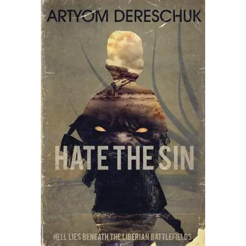 Hate the Sin: A Brutal Lovecraftian Horror Novel Set in Liberia