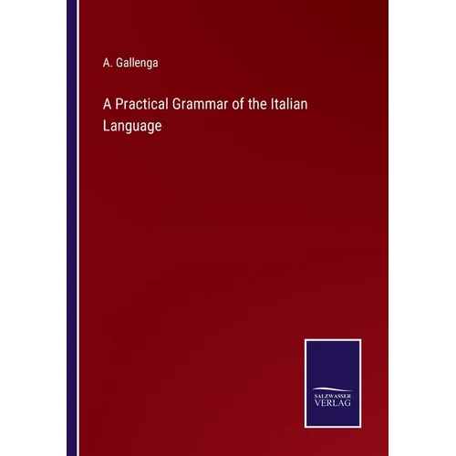 A Practical Grammar of the Italian Language