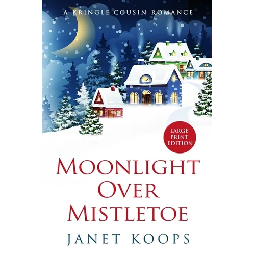 Moonlight Over Mistletoe: Large Print Edition