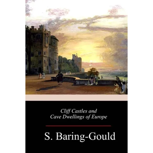 Cliff Castles and Cave Dwellings of Europe