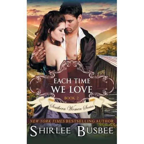 Each Time We Love (The Southern Women Series, Book 2)