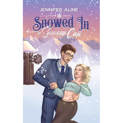 Snowed In at Snowcap Cafe: A Forced Proximity, Opposites Attract Romance Novella