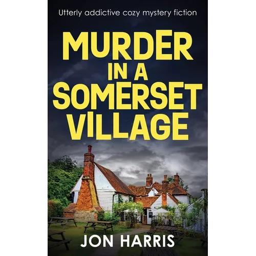 Murder in a Somerset Village: Utterly addictive cozy mystery fiction