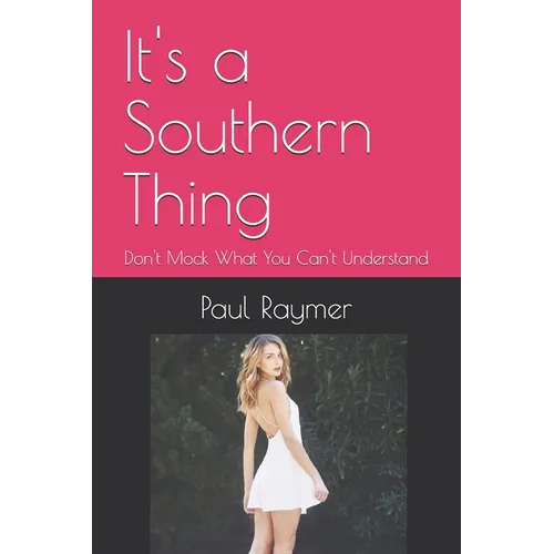 It's a Southern Thing: Don't Mock What You Can't Understand