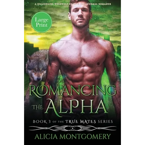 Romancing the Alpha (Large Print): A Billionaire Werewolf Shifter Paranormal Romance