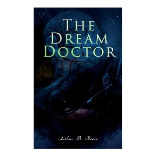 The Dream Doctor: Detective Craig Kennedy Mystery Novel