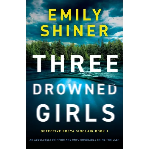 Three Drowned Girls: An absolutely gripping and unputdownable crime thriller
