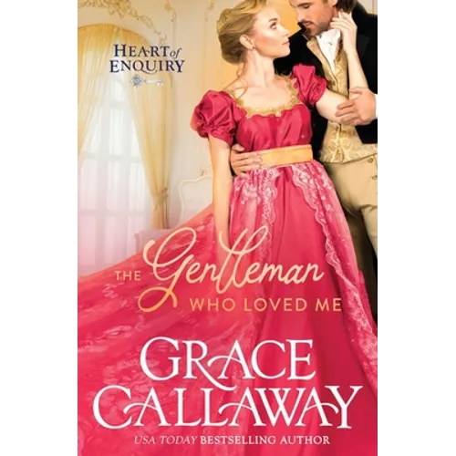 The Gentleman Who Loved Me: A Steamy Age Gap Regency Romance