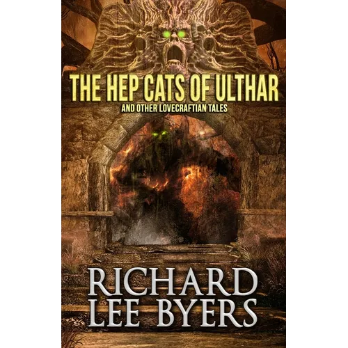 The Hep Cats of Ulthar: And Other Lovecraftian Tales