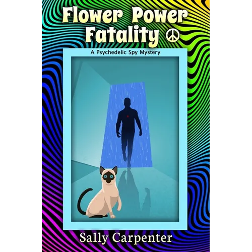 Flower Power Fatality: A Psychedelic Spy Mystery
