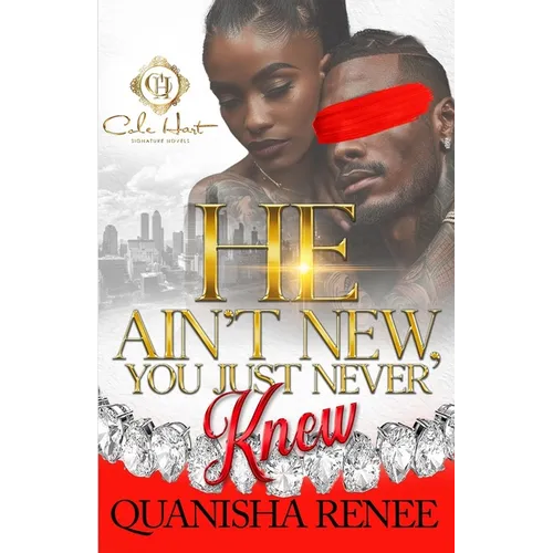 He Ain't New, You Just Never Knew: An African American Romance