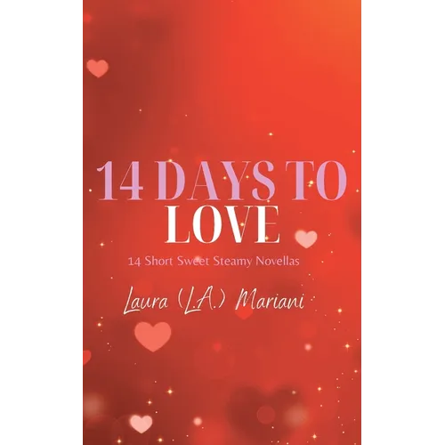 14 Days To Love: 14 Short Sweet Steamy Novellas