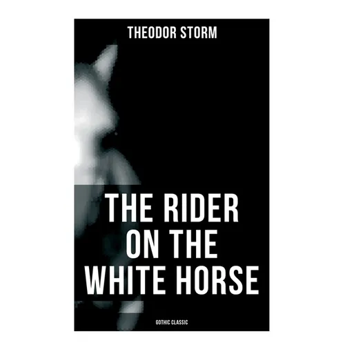 The Rider on the White Horse: Gothic Classic: Gothic Novel