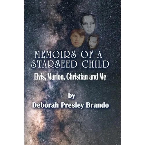 Memoirs of a Starseed Child: Elvis, Marlon, Christian and Me