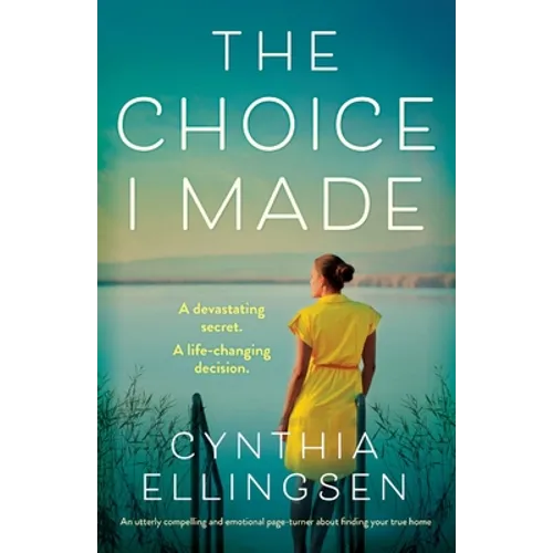 The Choice I Made: An utterly compelling and emotional page-turner about finding your true home