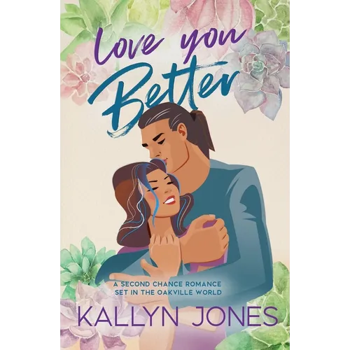 Love You Better: A Second Chance Romance Set in the Oakville World