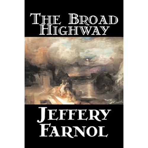 The Broad Highway by Jeffery Farnol, Fiction, Action & Adventure, Historical