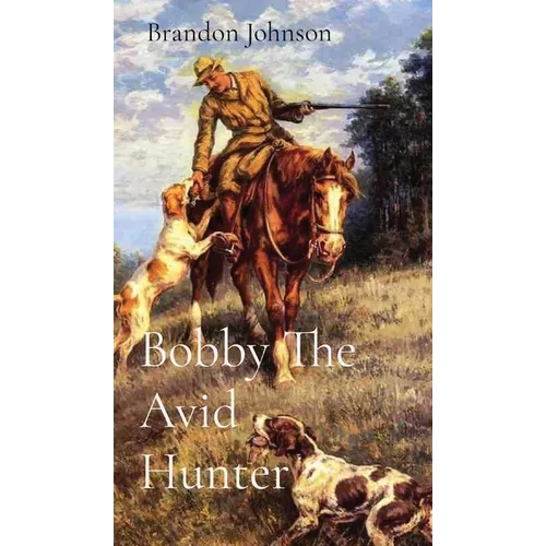 Bobby The Avid Hunter