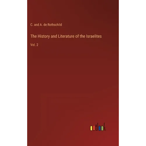 The History and Literature of the Israelites: Vol. 2