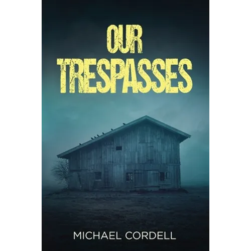 Our Trespasses: A Paranormal Thriller