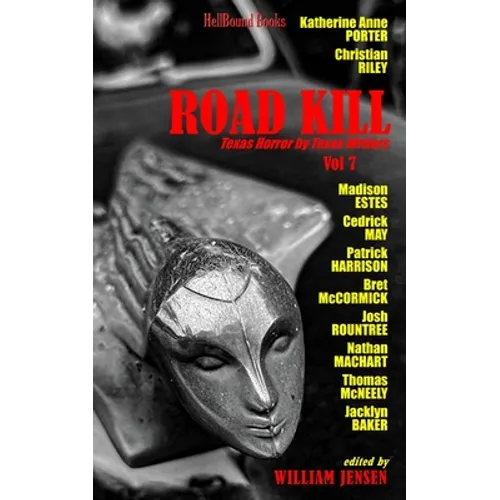 Road Kill: Texas Horror by Texas Writers Volume 7