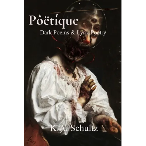 Pôëtíque: Dark Poems & Lyric Poetry
