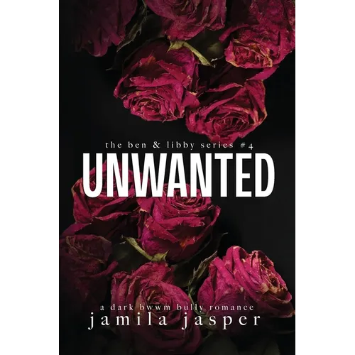 Unwanted: Dark Bully BWWM Romance