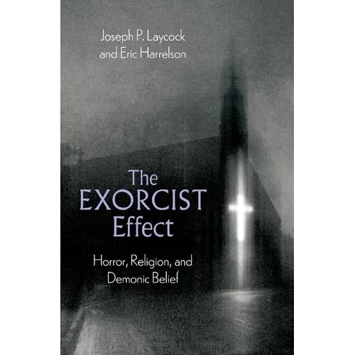 The Exorcist Effect: Horror, Religion, and Demonic Belief