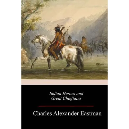 Indian Heroes and Great Chieftains