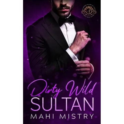 Dirty Wild Sultan: A Steamy and Erotic Billionaire Royal Romance