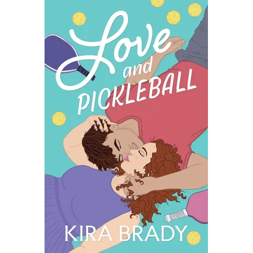 Love and Pickleball: A Small Town Sports Romance