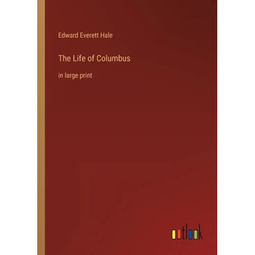 The Life of Columbus: in large print