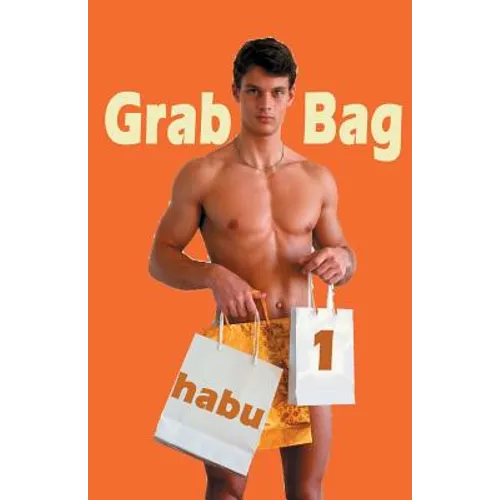 Grab Bag 1: Gay Erotica Unthemed Anthology