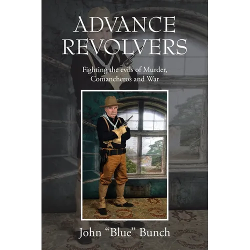 Advance Revolvers: Fighting the evils of Murder, Comancheros and War