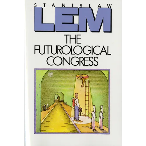 The Futurological Congress: From the Memoirs of Ijon Tichy