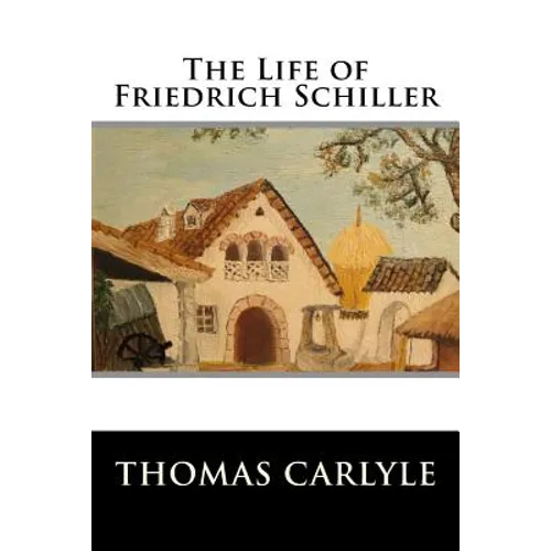 The Life of Friedrich Schiller
