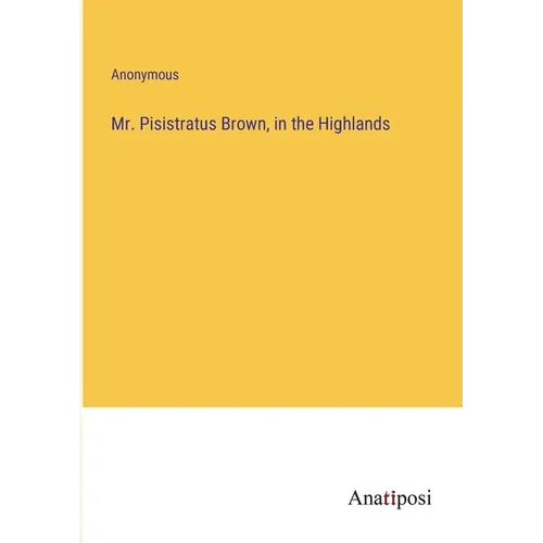 Mr. Pisistratus Brown, in the Highlands