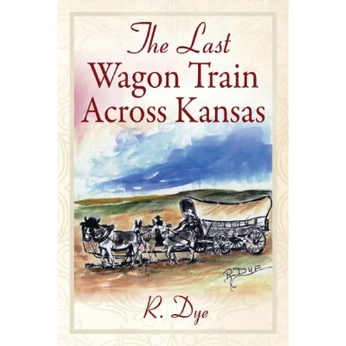 The Last Wagon Train Across Kansas